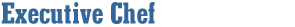 Executive Chef