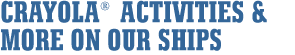 Crayola Activities and More On Our Ships