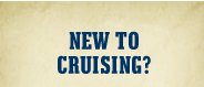 NEW TO CRUISING?