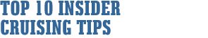 Top 10 Insider Cruising Tips