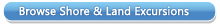 Browse Shore & Land Excursions